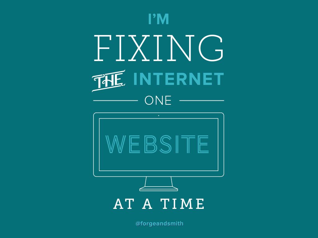 Digital Strategy Quote: "I'm fixing the internet, one website at a time"